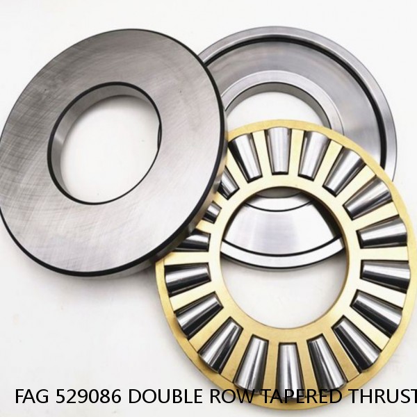 FAG 529086 DOUBLE ROW TAPERED THRUST ROLLER BEARINGS