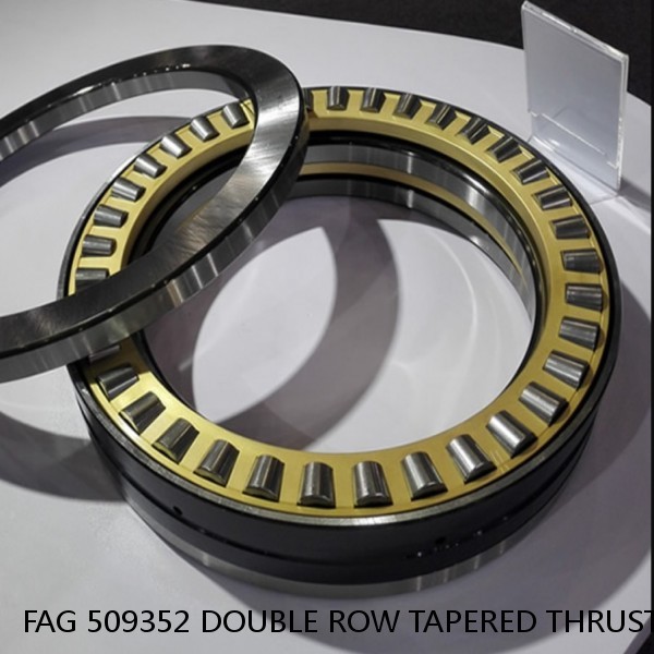 FAG 509352 DOUBLE ROW TAPERED THRUST ROLLER BEARINGS